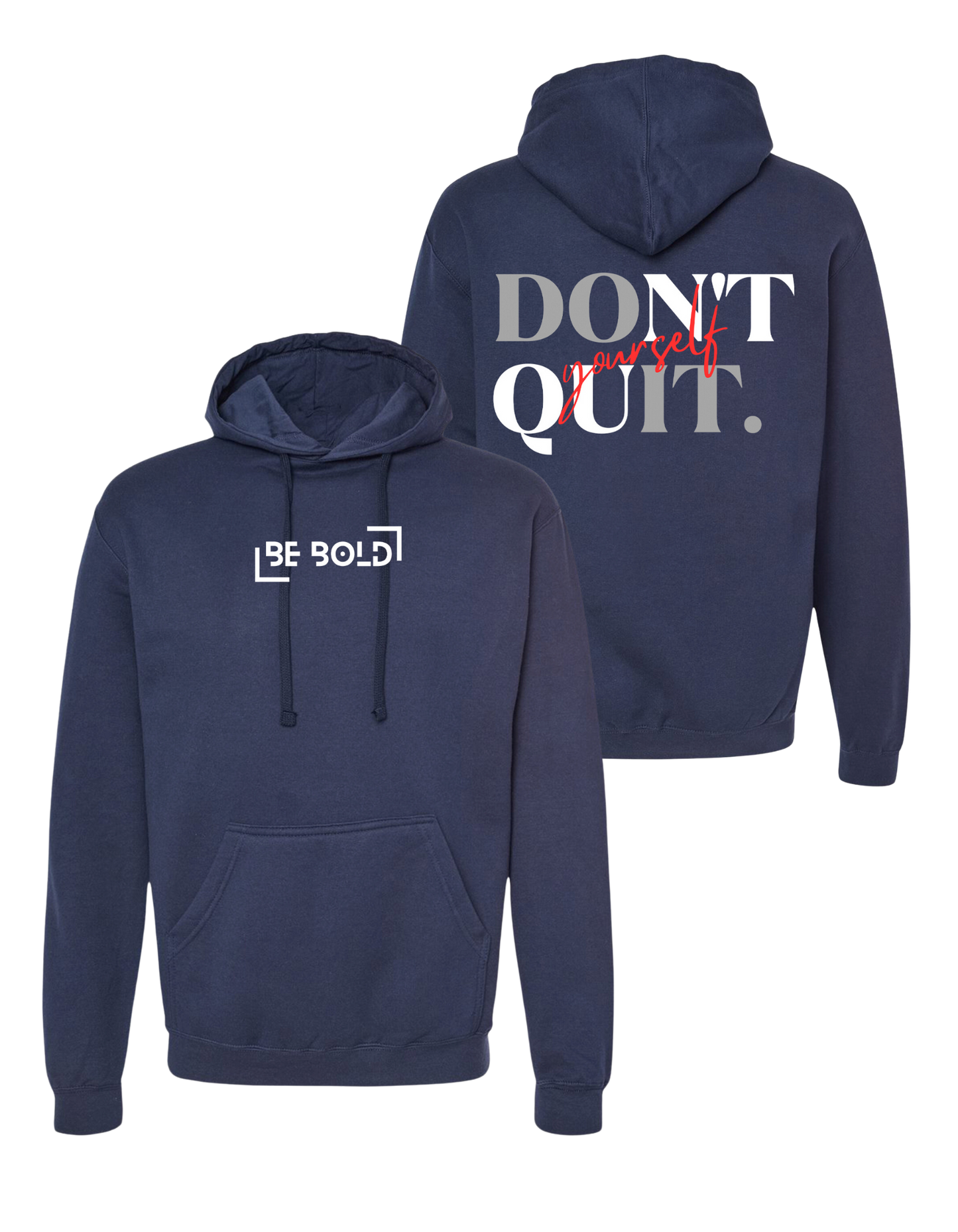 Classic Be Bold Don't Quit Yourself Hoodie - Navy