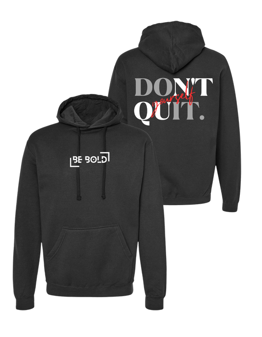 Classic Be Bold Don't Quit Yourself Hoodie - Black