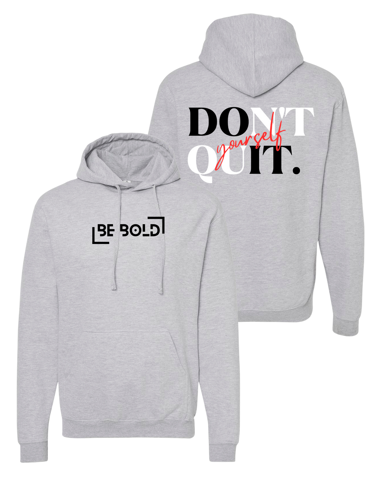 Classic Be Bold Don't Quit Yourself Hoodie - Ash