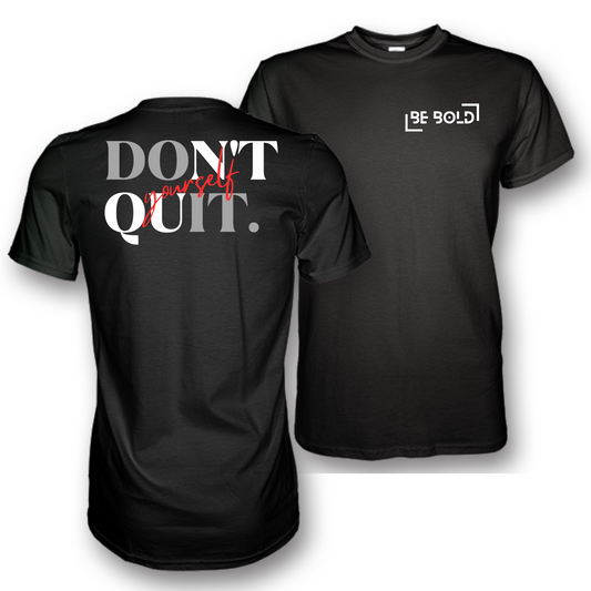Don’t Quit Yourself Black T-Shirt