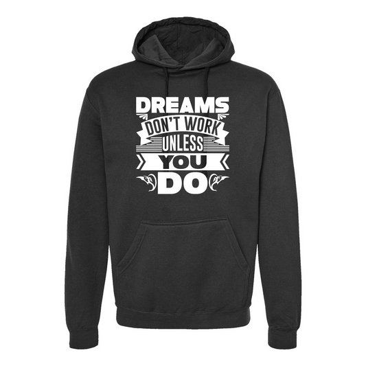 Dreams Don't Work Unless You Do Black Hoodie
